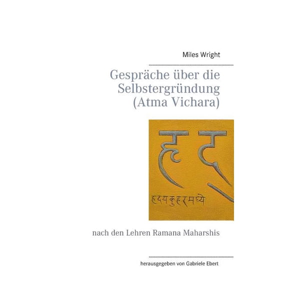 GesprÃ¤che Ã¼ber die SelbstergrÃ¼ndung (Atma Vichara): nach den Lehren Ramana Maharshis, (Paperback)