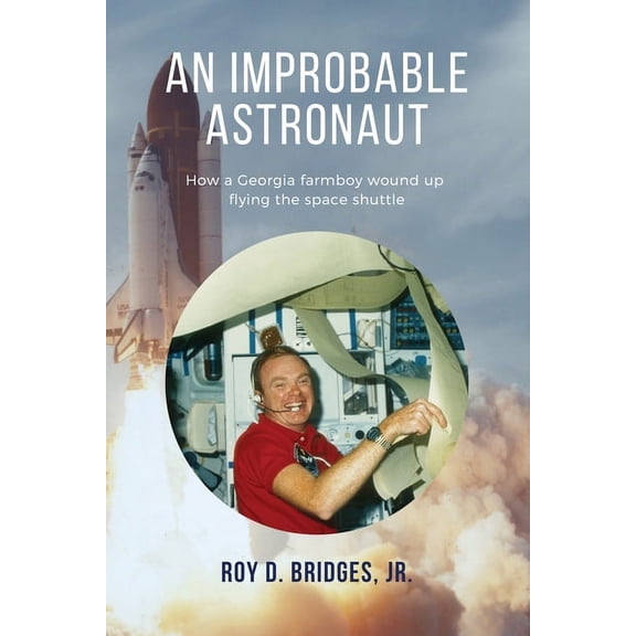 An Improbable Astronaut: How a Georgia farmboy wound up flying the space shuttle, (Paperback)
