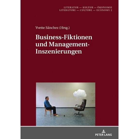 Literatur - Kultur - Ökonomie / Literature - Culture - Economy: Business-Fiktionen Und Management-Inszenierungen (Hardcover)