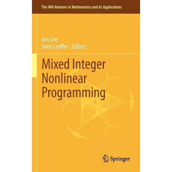IMA Volumes in Mathematics and Its Appli Mixed Integer Nonlinear Programming, Book 154, (Hardcover)
