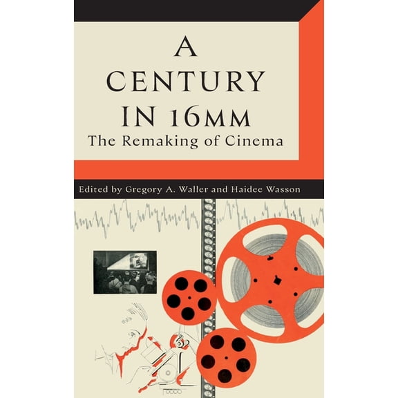 A Century in 16mm: The Remaking of Cinema, (Hardcover)