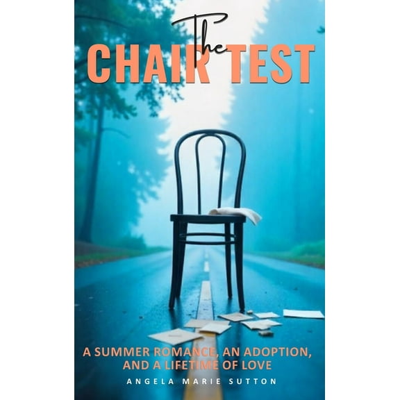 The Chair Test: A Summer Romance, An Adoption, And A Lifetime of Love, (Hardcover)