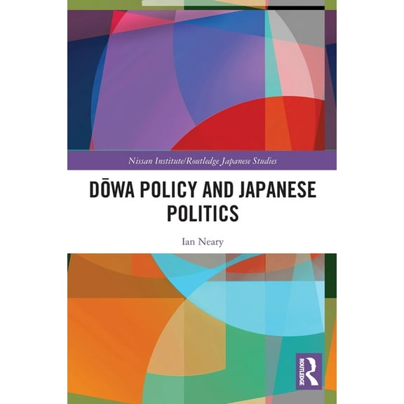 Nissan Institute/Routledge Japanese Stud Dōwa Policy and Japanese Politics, (Paperback)