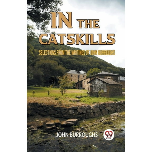 In The Catskills Selections From The Writings Of John Burroughs, (Paperback)