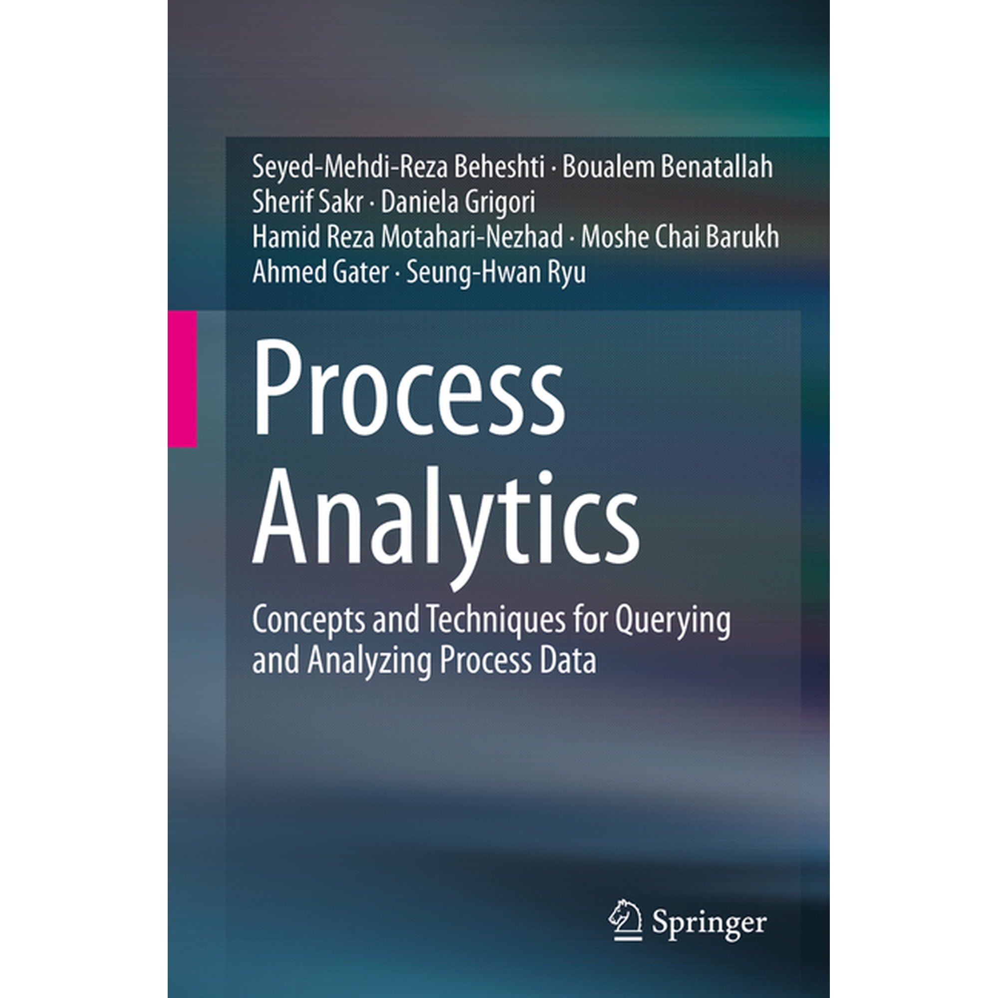 Process Analytics: Concepts and Techniques for Querying and Analyzing Process Data (Hardcover)