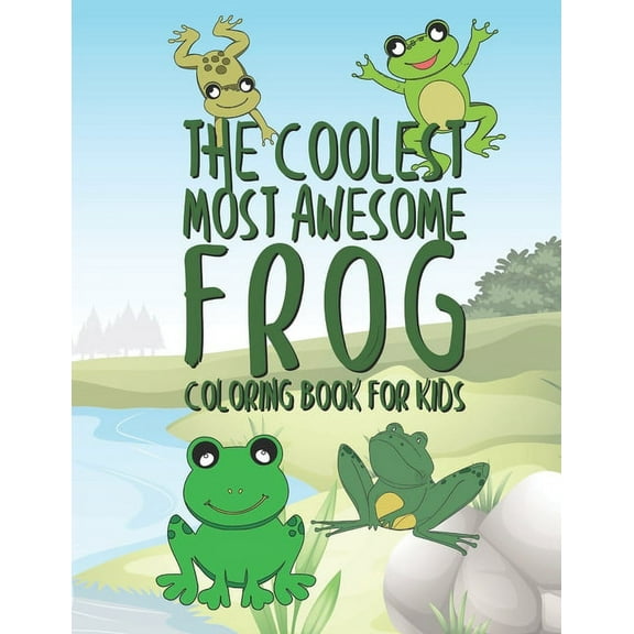 The Coolest Most Awesome Frog Coloring Book For Kids (Paperback)