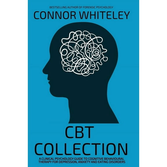 Introductory CBT Collection: A Clinical Psychology Guide To Cognitive Behavioural Therapy For Depression, Anxiety and Eating Disorder, (Paperback)