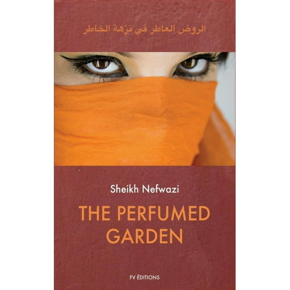 The Perfumed Garden: Easy to Read Layout (Hardcover) by Sheikh Nefwazi, Richard F Burton