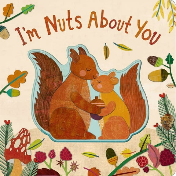 I'm Nuts about You, (Board Book)