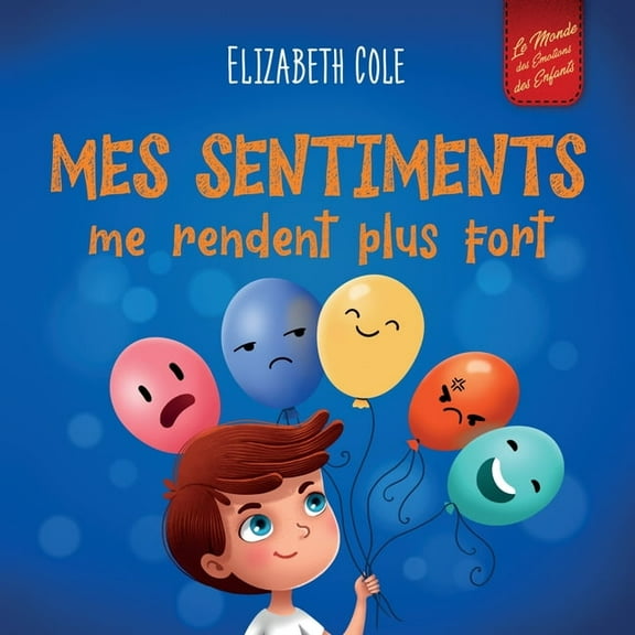 World of Kids Emotions Mes sentiments me rendent plus fort: Livre pour enfants sur les Ã©motions sociales pour apprendre Ã  identifier et Ã  expri, (Paperback)