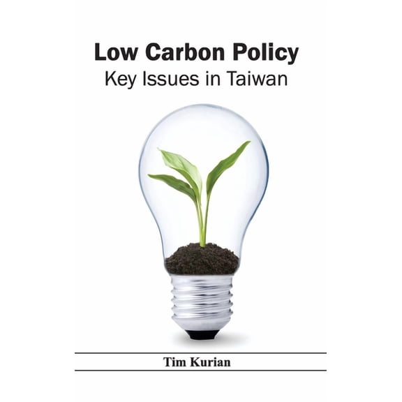Low Carbon Policy: Key Issues in Taiwan, (Hardcover)