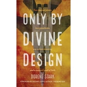 Only By Divine Design: Two downed planes, two parachutes, one school shooting, and a mustard seed of faith (Paperback)