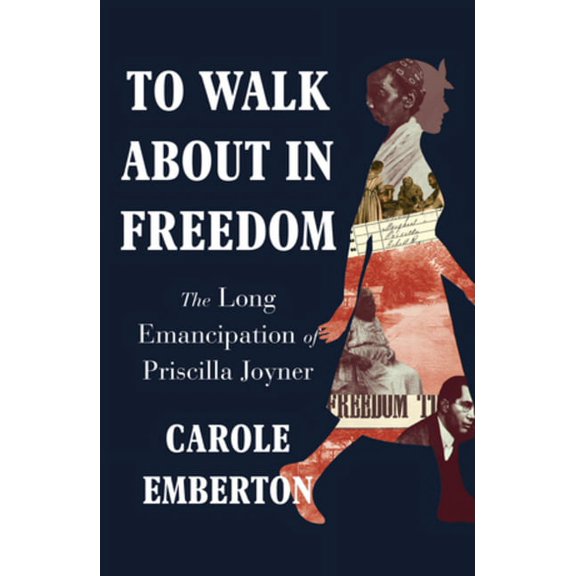 To Walk about in Freedom: The Long Emancipation of Priscilla Joyner (Hardcover)