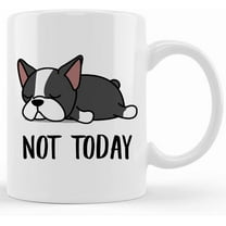 Funny Boston Terrier Lazy Sleeping Not Today Dog Mug, Lazy Gift For Women Dogs Mom Coffee Mug 11oz, Mother's Day Gifts For Mom From Son, Kids, Gift For Mom, Funny Mom Mug, Birthday, Christmas Gift 11