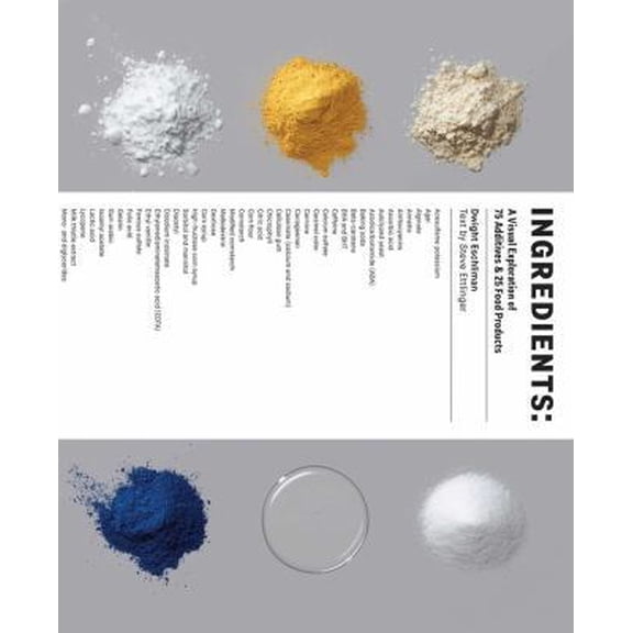 Pre-Owned Ingredients: A Visual Exploration of 75 Additives & 25 Food Products (Hardcover) 1941393314 9781941393314