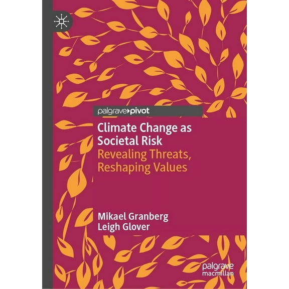 Climate Change as Societal Risk: Revealing Threats, Reshaping Values, (Hardcover)