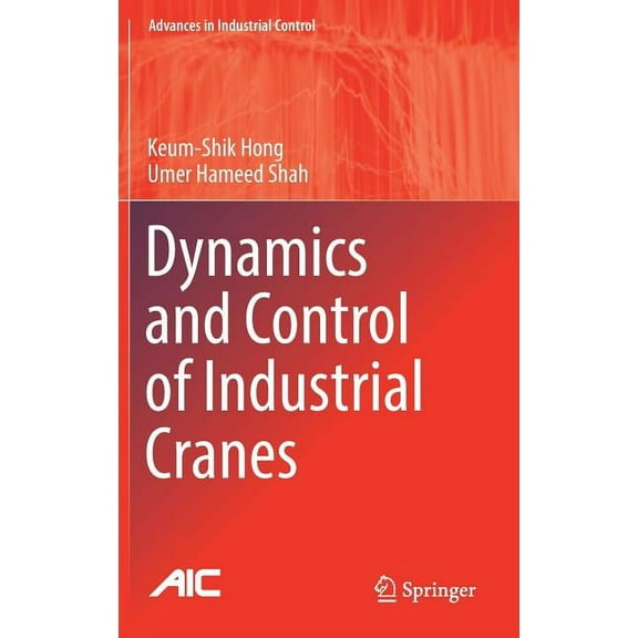 Advances in Industrial Control Dynamics and Control of Industrial Cranes, (Hardcover)