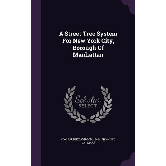 A Street Tree System For New York City, Borough Of Manhattan (Hardcover)