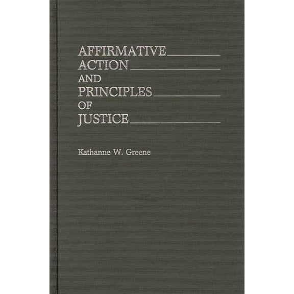 Contributions in Legal Studies Affirmative Action and Principles of Justice, Book 53, (Hardcover)