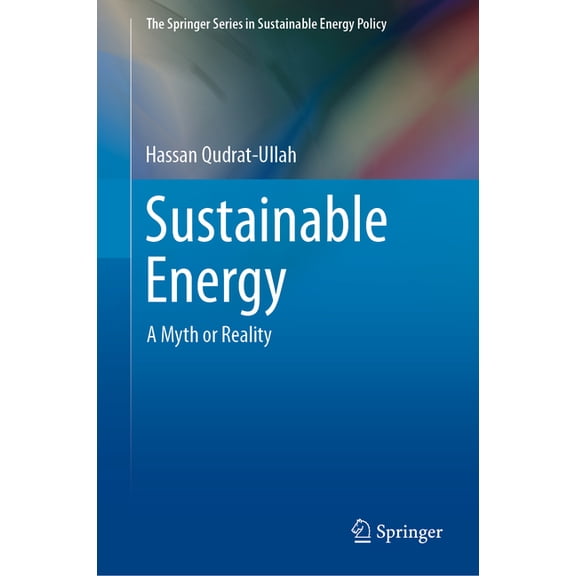 Springer Sustainable Energy Policy Sustainable Energy: A Myth or Reality, (Hardcover)