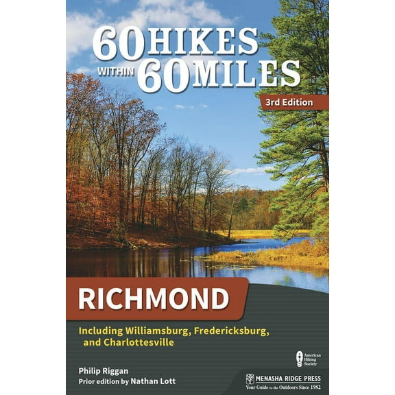 60 Hikes Within 60 Miles 60 Hikes Within 60 Miles: Richmond: Including Williamsburg, Fredericksburg, and Charlottesville, (Hardcover)
