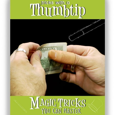 Magic Tricks You Can Master: Tricks with a Thumbtip Combo