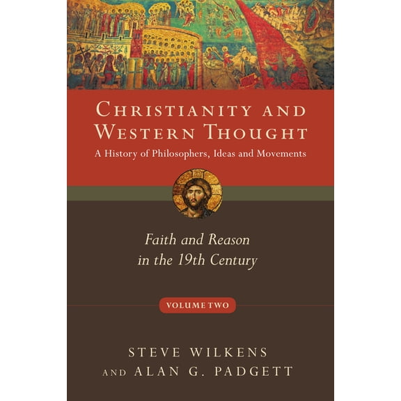 Christianity and Western Thought Christianity and Western Thought: Faith and Reason in the 19th Century Volume 2, Book 2, (Paperback)