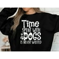 thumbnail image 4 of Time Spent with Dogs Is Never Wasted Sweatshirt, Dog Mama Sweatshirt, Dog Mom Gift, 4 of 9