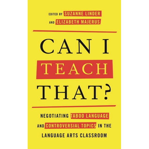 Can I Teach That?: Negotiating Taboo Language and Controversial Topics in the Language Arts Classroom, (Paperback)