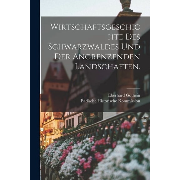 Wirtschaftsgeschichte des Schwarzwaldes und der angrenzenden Landschaften., (Paperback)