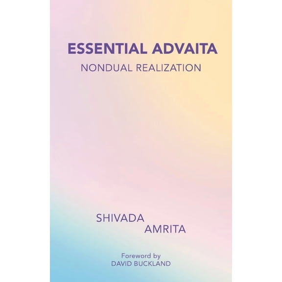 Essential Advaita: Nondual Realization, (Paperback)