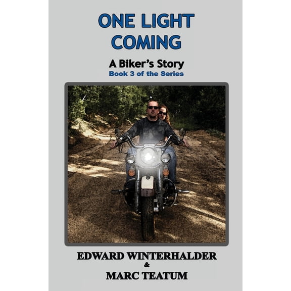 One Light Coming: A Biker's Story (Book 3 of the Series), (Paperback)