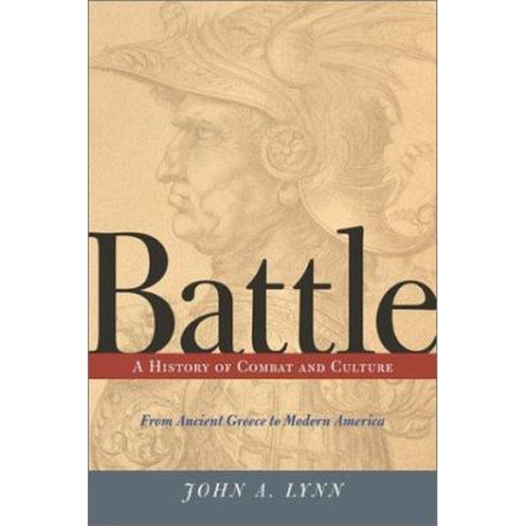 Pre-Owned Battle: A History of Combat and Culture (Hardcover) by John A Lynn