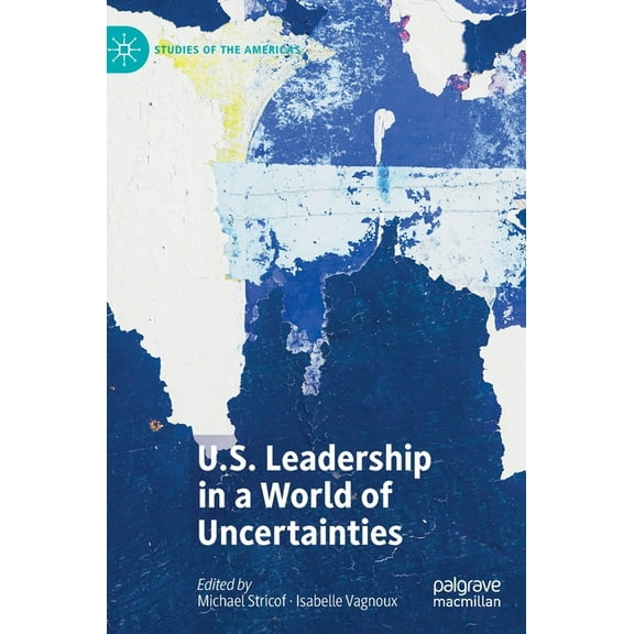 Studies of the Americas U.S. Leadership in a World of Uncertainties, (Hardcover)