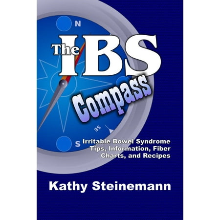 The IBS Compass: Irritable Bowel Syndrome Tips, Information, Fiber Charts, and Recipes -