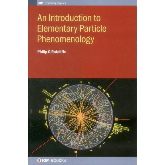 Iop Expanding Physics An Introduction to Elementary Particle Phenomenology, (Hardcover)