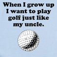 thumbnail image 2 of CafePress - Play Golf Like My Uncle Body Suit - Baby Light Bodysuit, Size Newborn - 24 Months, 2 of 4