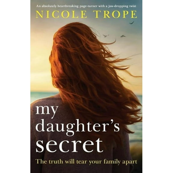 My Daughter's Secret: An absolutely heartbreaking page-turner with a jaw-dropping twist, (Paperback)