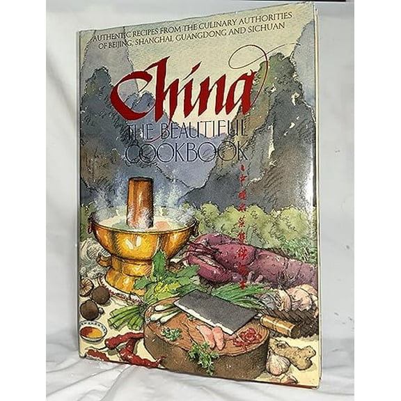 Pre-Owned China The Beautiful Cookbook: Authentic Recipes from the Culinary Authorities of Beijing, Shanghai, Guangdong and Sichuan (Hardcover) 0681152710 9780681152717
