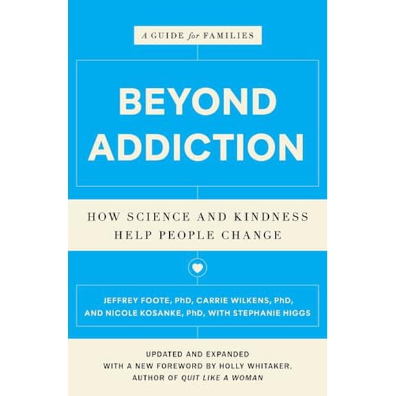 Pre-Owned Beyond Addiction: How Science and Kindness Help People Change: A Guide for Families (Paperback) 1476709483 9781476709482