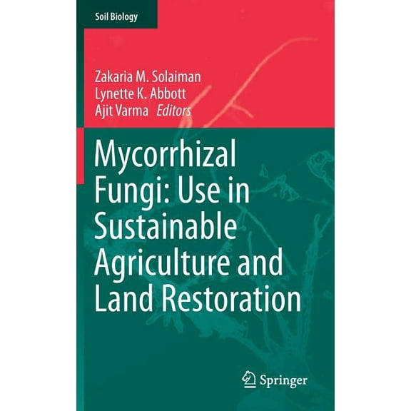 Soil Biology Mycorrhizal Fungi: Use in Sustainable Agriculture and Land Restoration, Book 41, (Hardcover)