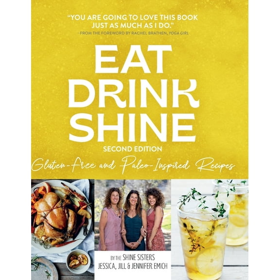 Eat Drink Shine: Gluten-free and Paleo-Inspired Recipes, (Hardcover)