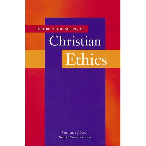Journal of the Society of Christian Ethics: Journal of the Society of Christian Ethics: Spring/Summer 2005, volume 25, no. 1 (Paperback)
