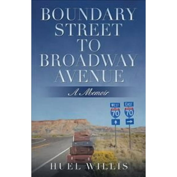 Boundary Street to Broadway Avenue: A Memoir (Paperback) by Huel Willis