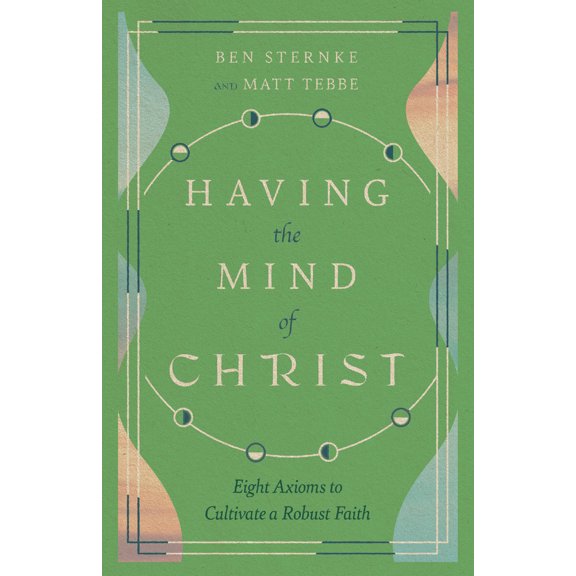 Pre-Owned Having the Mind of Christ: Eight Axioms to Cultivate a Robust Faith (Paperback) 1514003597 9781514003596