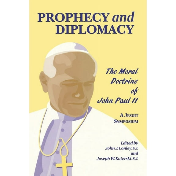 Prophecy and Diplomacy: The Moral Doctrine of John Paul II, (Hardcover)