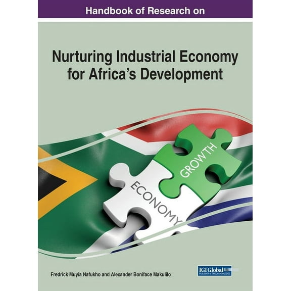 Handbook of Research on Nurturing Industrial Economy for Africa's Development, (Hardcover)