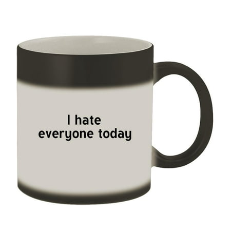 

I Hate Everyone Today - 11oz Magic Color Changing Mug Matte Black
