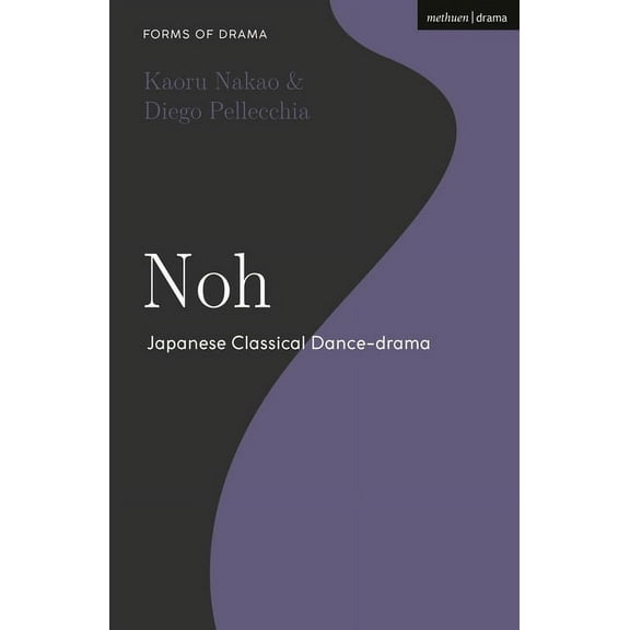 Forms of Drama Noh: Japanese Classical Dance-drama, (Hardcover)