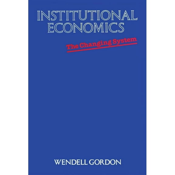 Institutional Economics: The Changing System, (Paperback)